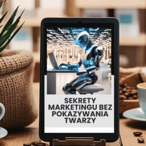 Sekrety marketingu bez pokazywania twarzy