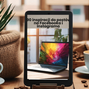 90 inspiracji do postów na Facebooka i Instagrama